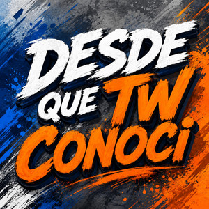 DESDE QUE TW CONOCI by INNDYDJ