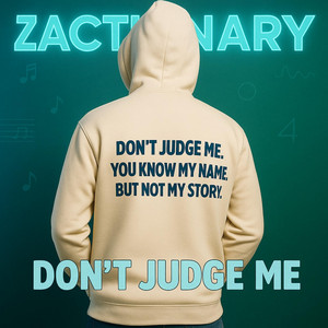 Don't Judge Me by Zactionary