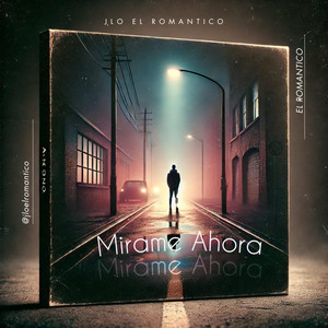 Mirame Ahora by JLO el romantico