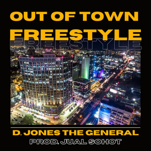Out Of Town Freestyle by D. Jones The General