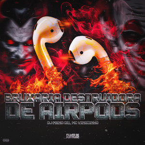 DJ MENO 011 & MC Vinicinho - Bruxaria Destruidora de Airpods