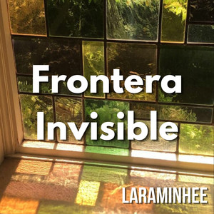 Frontera Invisible by LARAMINHEE