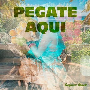 Pegate Aqui by Deynor Black