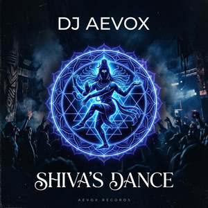 Shiva's Dance by DJ AEVOX
