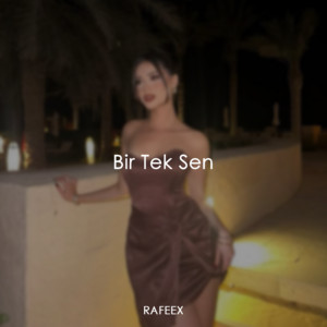 Bir Tek Sen by Rafeex