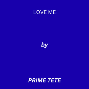 Love Me by PRIME TETE