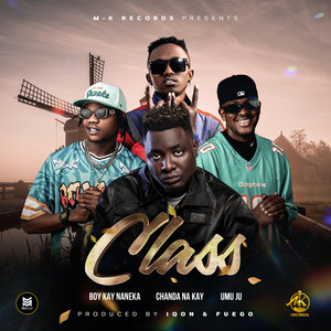 Boy Kay Naneka - Class (feat. Chanda Na Kay & Umu Ju)