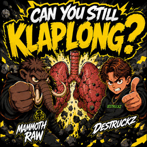 Can You Still Klaplong? by Mammoth Raw, Destruckz