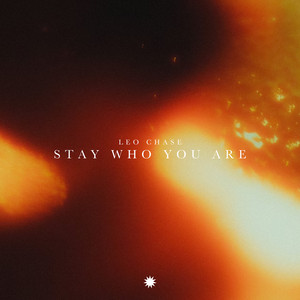 Stay Who You Are by Leo Chase