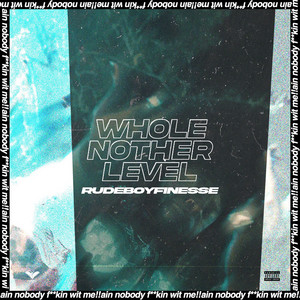 Whole Nother Level by RudeboyFinesse