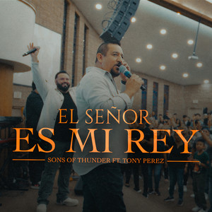 El Señor es mi rey by Sons of Thunder, Tony Pérez