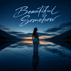 Beautiful Somehow by Aeriva