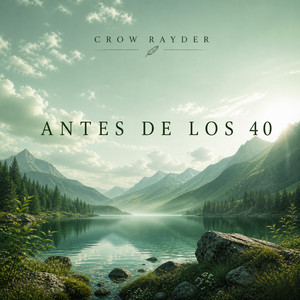 Antes De Los 40 by Crow Rayder