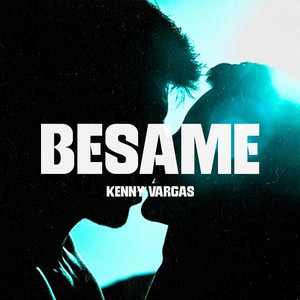 Bésame by Kenny Vargas