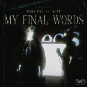 my final words by g4ge.exe, ACAP