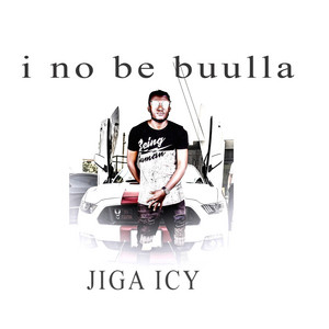 I no be buulla by Jiga Icy