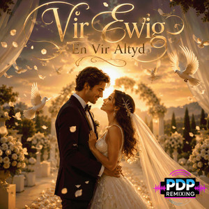 Vir Ewig En Vir Altyd by PDP Remixing