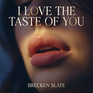 I Love The Taste Of You by Brecken Slate