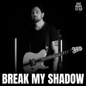 Break My Shadow by One More Scar