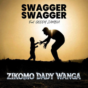 Zikomo Dady Wanga by Swagger Swagger, Goddy Zambia