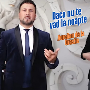 Aurelian de la Orăștie - Daca nu te vad la noapte