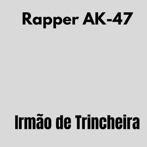 Rapper AK-47 - Irmão de Trincheira