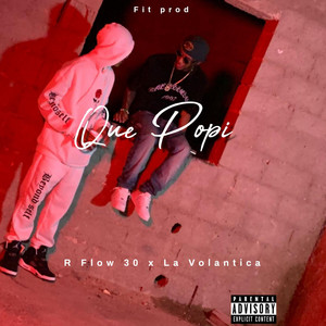 Que Popi by R Flow 30, La Volantica