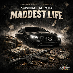 Sniper YG - Maddest Life