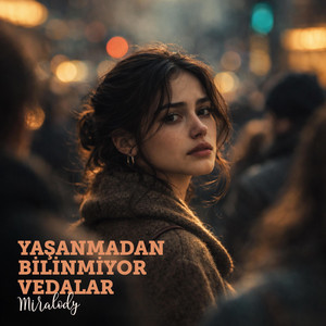 Yaşanmadan Bilinmiyor Vedalar by Miralody