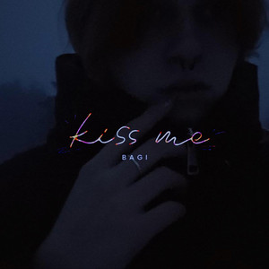 Bagi — Kiss me