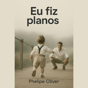 Eu Fiz Planos by Phelipe Oliver