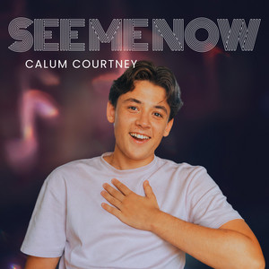 See Me Now by Calum Courtney