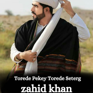 Zahid Khan - Torede Pekey Torede Seterg