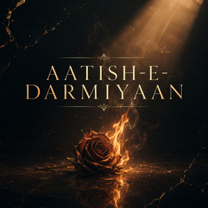 Aatish-e-Darmiyan