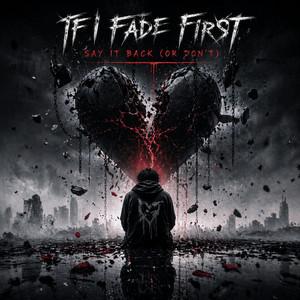 Say It Back (Or Don't) by If I Fade First