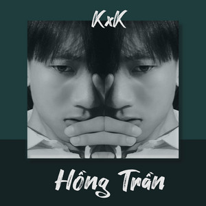 KxK - Hồng Trần (Remix)