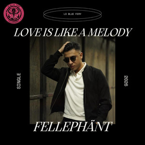 Love Is Like a Melody by Fellephänt