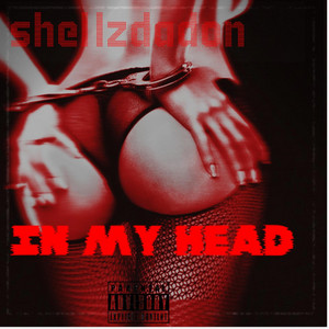 In my head by Shellz DA Don