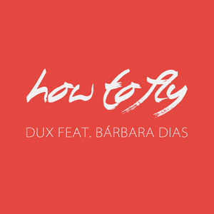 How to Fly by DUX, Bárbara Dias