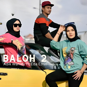 Adik Waniey & Eda Ezrin - Baloh 2