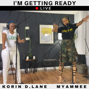Myammee & Korin Deanna Lane - I'm Getting Ready (Live)