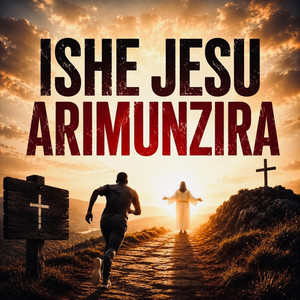 Ishe Jesu Arimunzira by Justin Woodlake
