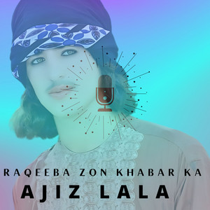 Ajiz lala - Raqeeba Zon Khabar Ka