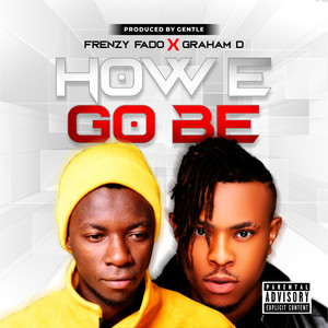 How E Go Be by Frenzy Fado, Graham D