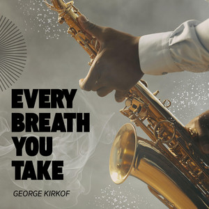 Every Breath You Take - Saxophone Version by George Kirkof