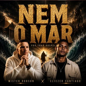 Nem o Mar by Mister Robson, Eliezer Santiago