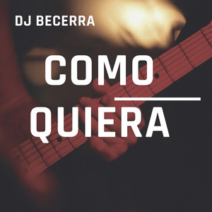 Como Quiera by Dj Becerra