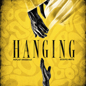 HANGING by Realist Kingsolo, Gospel hints