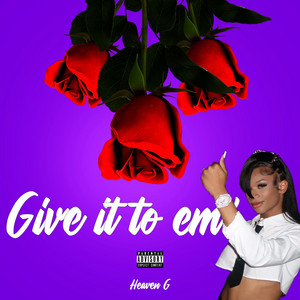 Give it to em'