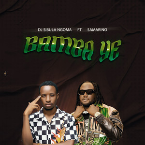 Bamba Ye by dj sibula ngoma, Samarino